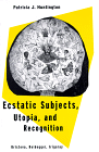 Ecstatic Subjects, Utopia, and Recognition : Kristeva, Heidegger, Irigaray 